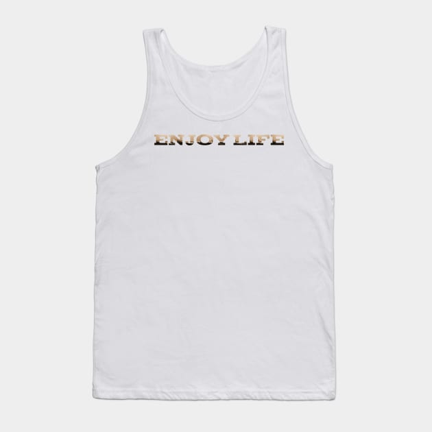 Enjoy life Tank Top by PICKSTORE 